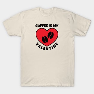 Coffee is My Valentine T-Shirt